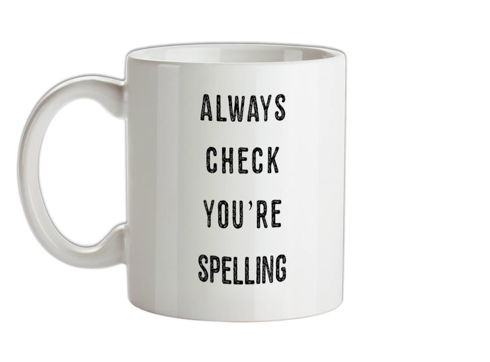 Always Check You're Spelling Ceramic Mug