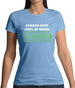 Always Give 100% At Work Womens T-Shirt