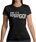 And It'S Go! Go! Go! Womens T-Shirt