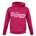 And It'S Go! Go! Go! unisex hoodie