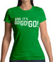 And It'S Go! Go! Go! Womens T-Shirt