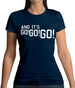 And It'S Go! Go! Go! Womens T-Shirt