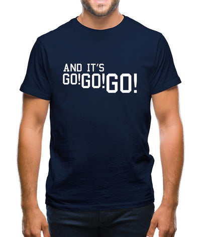 And It'S Go! Go! Go! Mens T-Shirt