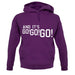 And It'S Go! Go! Go! unisex hoodie