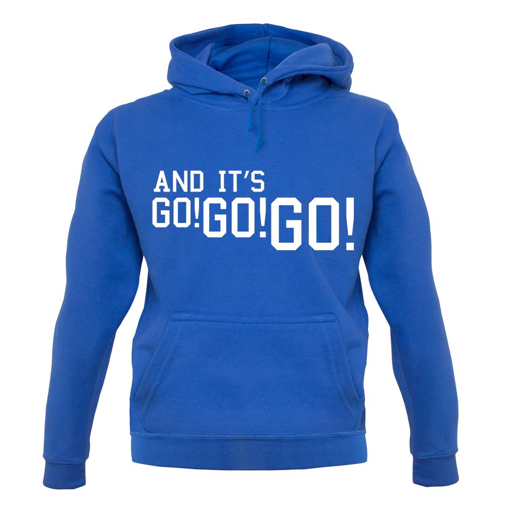 And It'S Go! Go! Go! unisex hoodie