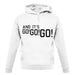 And It'S Go! Go! Go! unisex hoodie