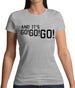 And It'S Go! Go! Go! Womens T-Shirt