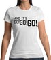 And It'S Go! Go! Go! Womens T-Shirt