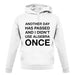 Another Day Has Passed And I Didn'T Use Algebra Once unisex hoodie