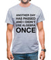 Another Day Has Passed And I Didn'T Use Algebra Once Mens T-Shirt