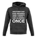 Another Day Has Passed And I Didn'T Use Algebra Once unisex hoodie