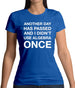 Another Day Has Passed And I Didn'T Use Algebra Once Womens T-Shirt