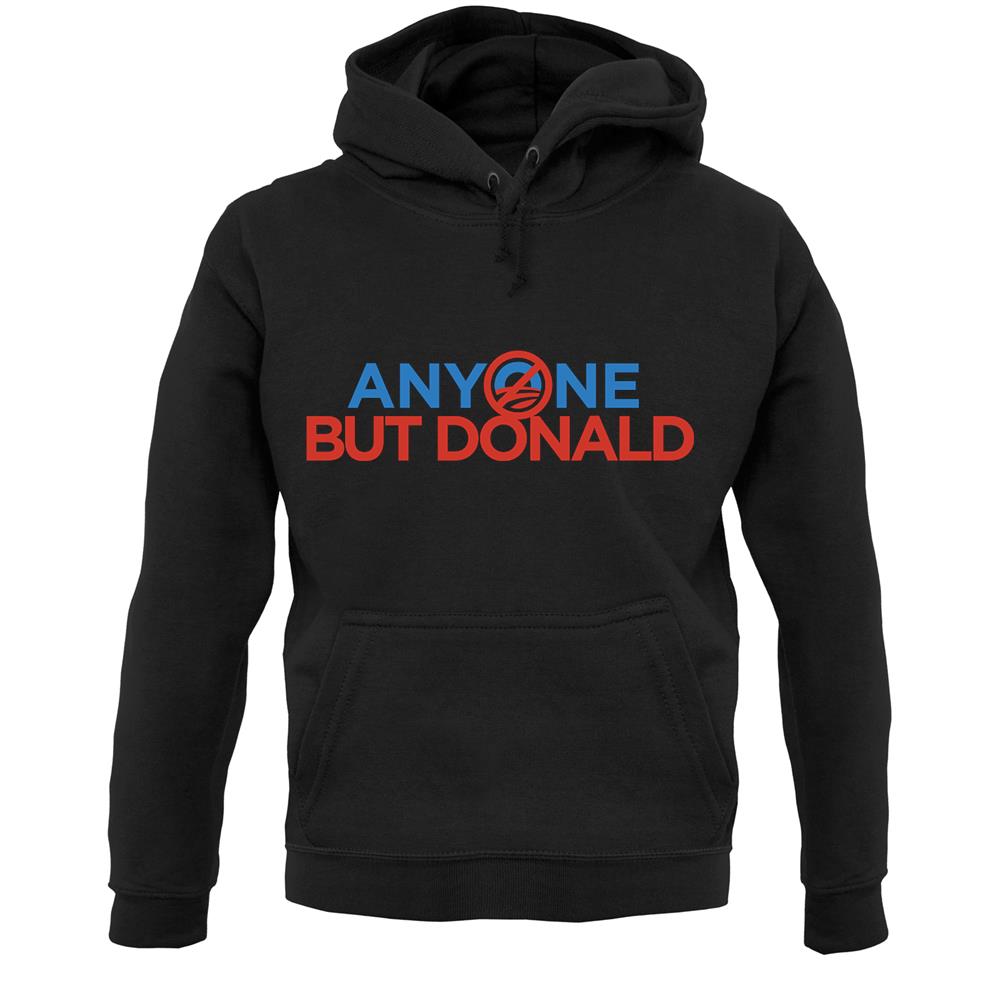 Anyone But Donald Unisex Hoodie