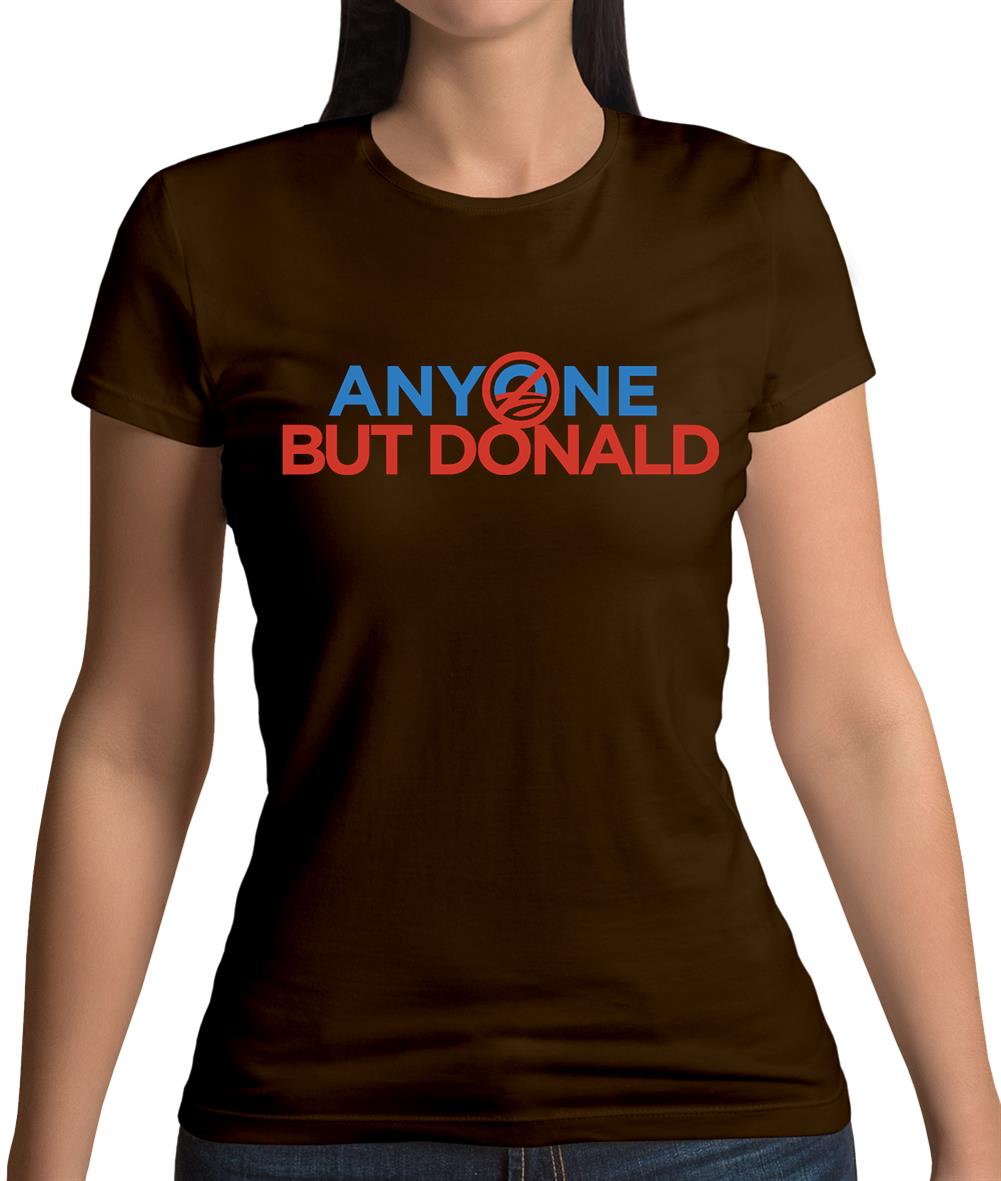 Anyone But Donald Womens T-Shirt