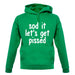 Sod It Let'S Get Pissed unisex hoodie