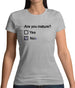 Are You Mature Womens T-Shirt