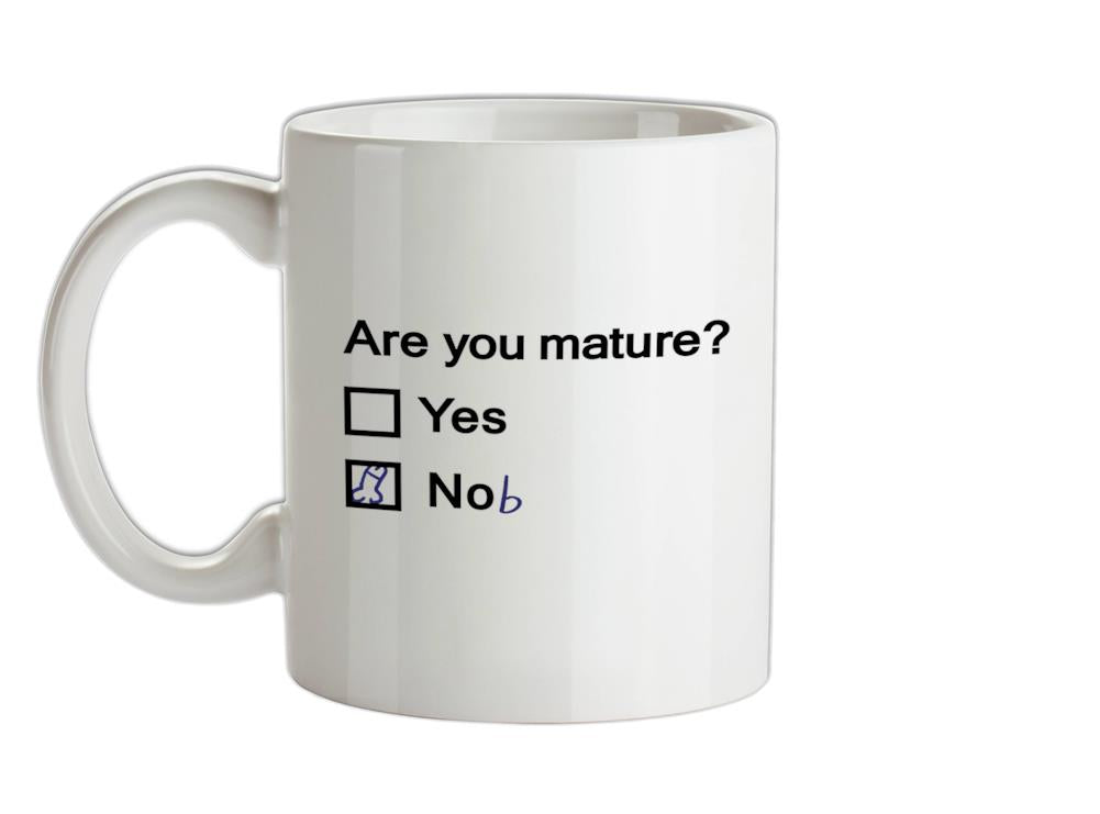 Are You Mature Ceramic Mug