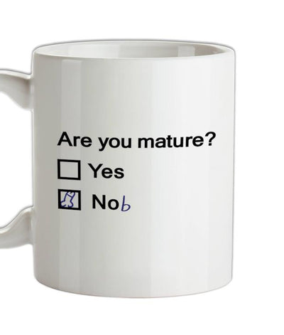 Are You Mature Ceramic Mug