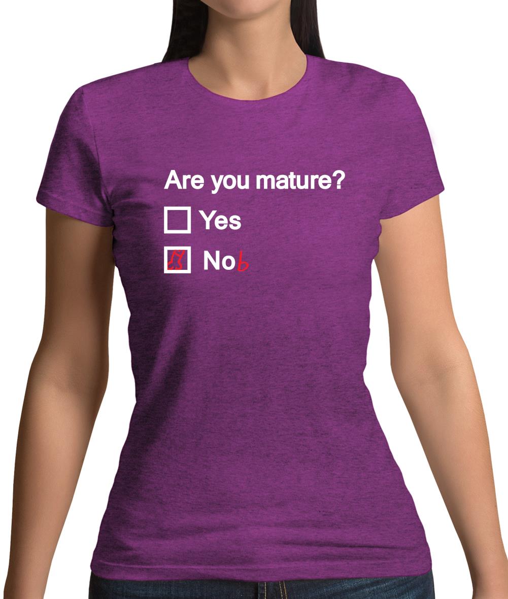 Are You Mature Womens T-Shirt