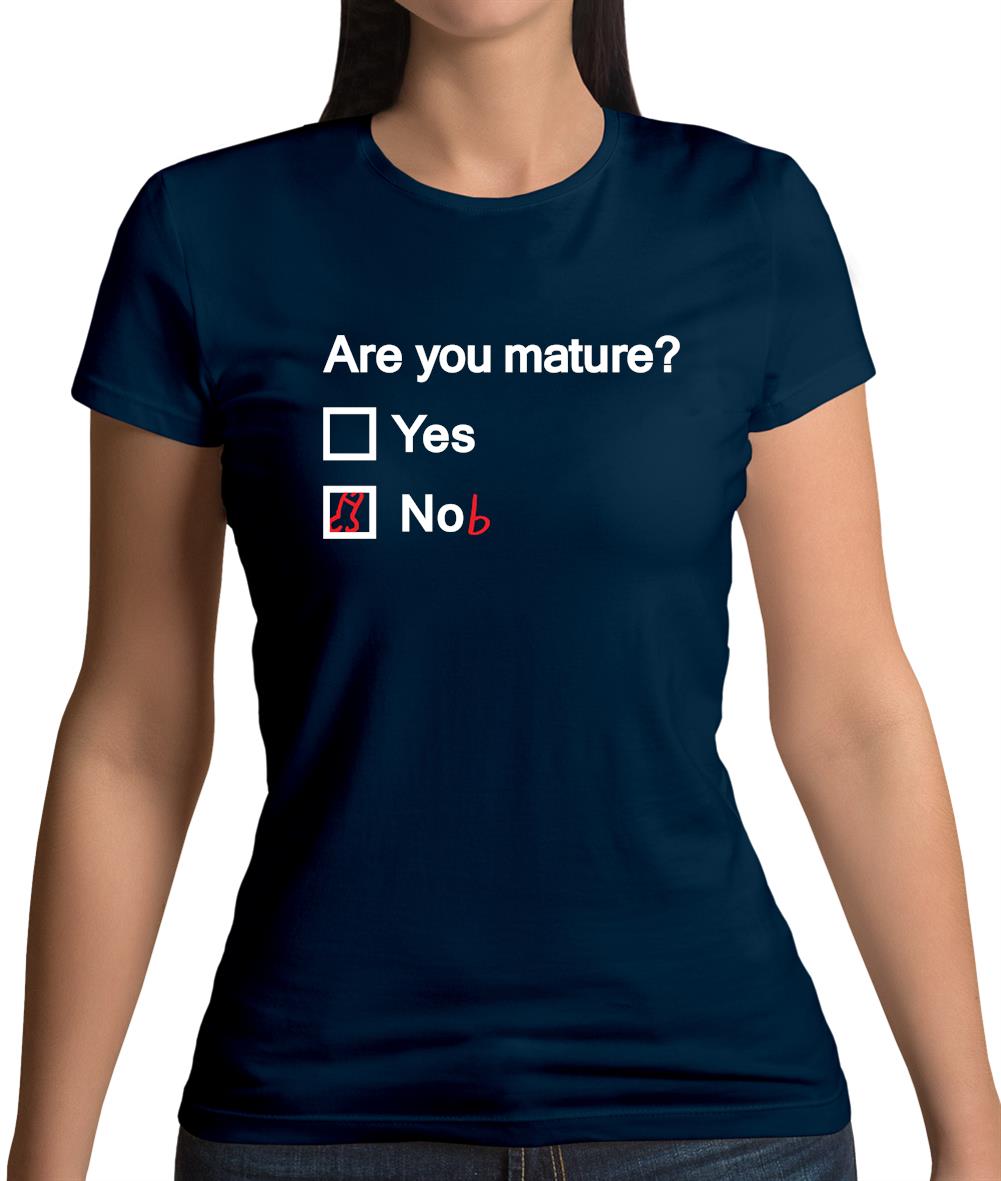 Are You Mature Womens T-Shirt