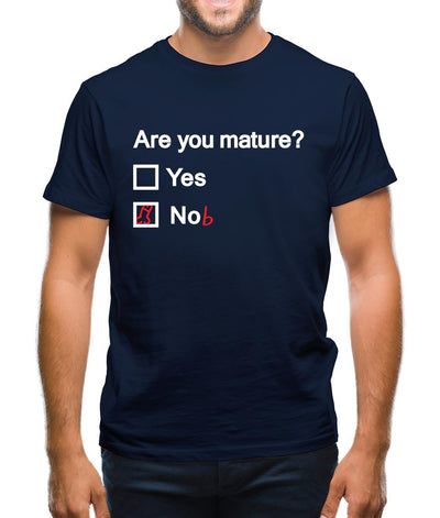 Are You Mature Mens T-Shirt