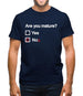 Are You Mature Mens T-Shirt