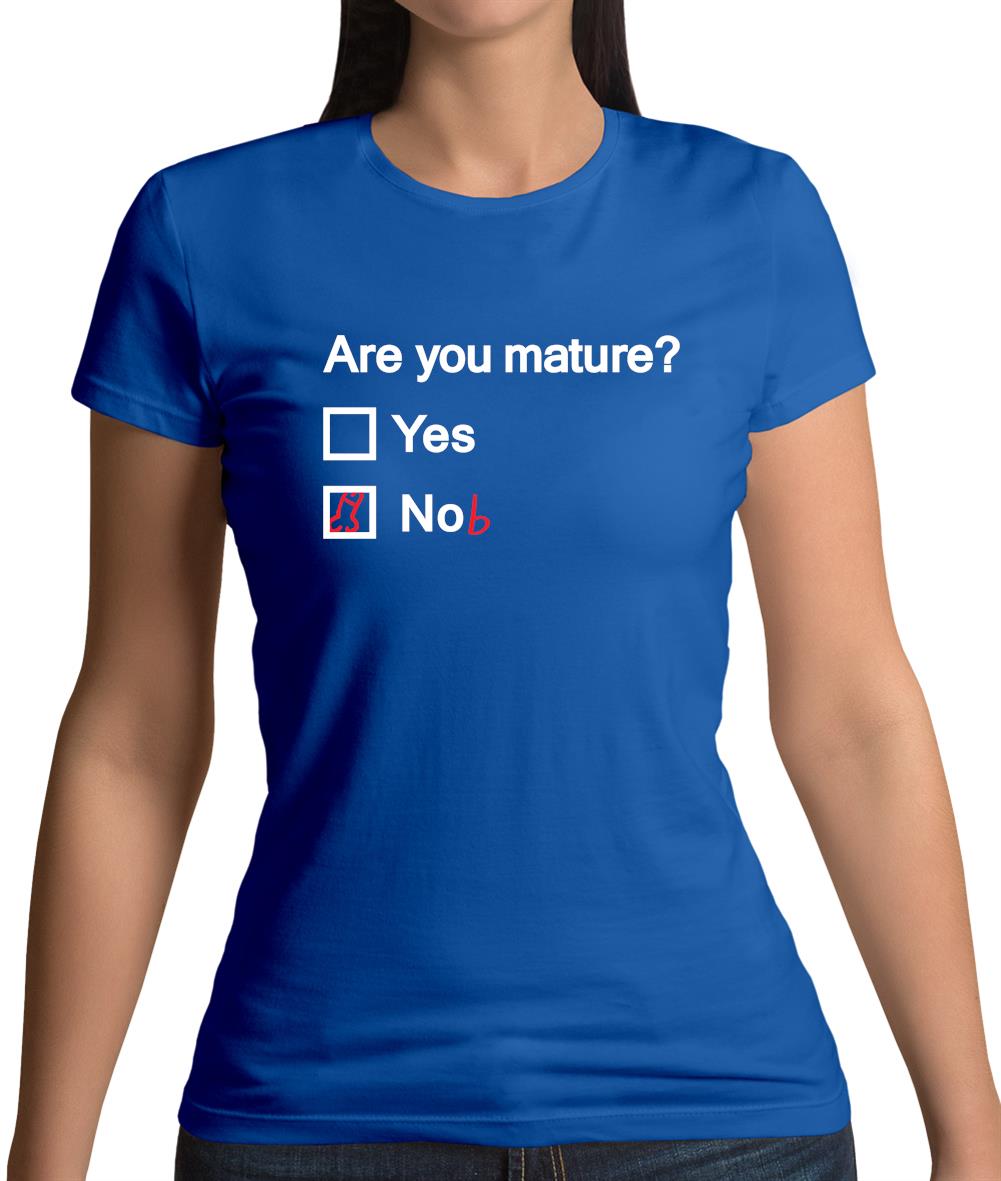 Are You Mature Womens T-Shirt