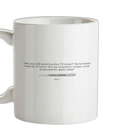 Are You Still Watching Ceramic Mug