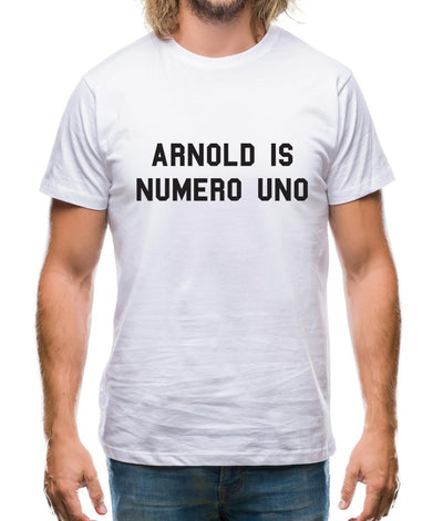 Arnold Is Numero Uno Mens T-Shirt