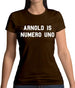 Arnold Is Numero Uno Womens T-Shirt