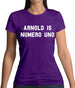 Arnold Is Numero Uno Womens T-Shirt