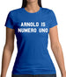 Arnold Is Numero Uno Womens T-Shirt