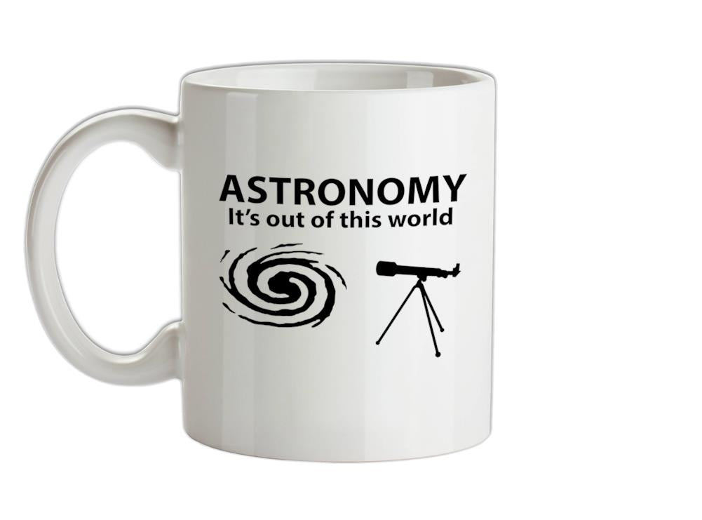 Astronomy It's Out Of This World Ceramic Mug