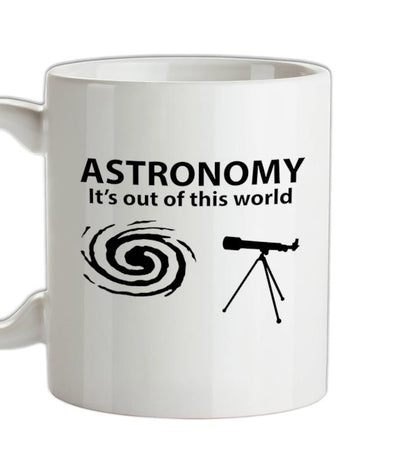 Astronomy It's Out Of This World Ceramic Mug