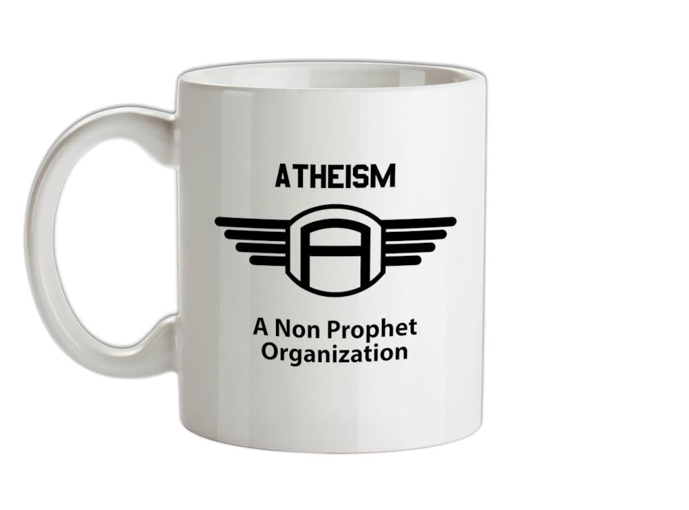 Atheism A Non Prophet Organisation Ceramic Mug