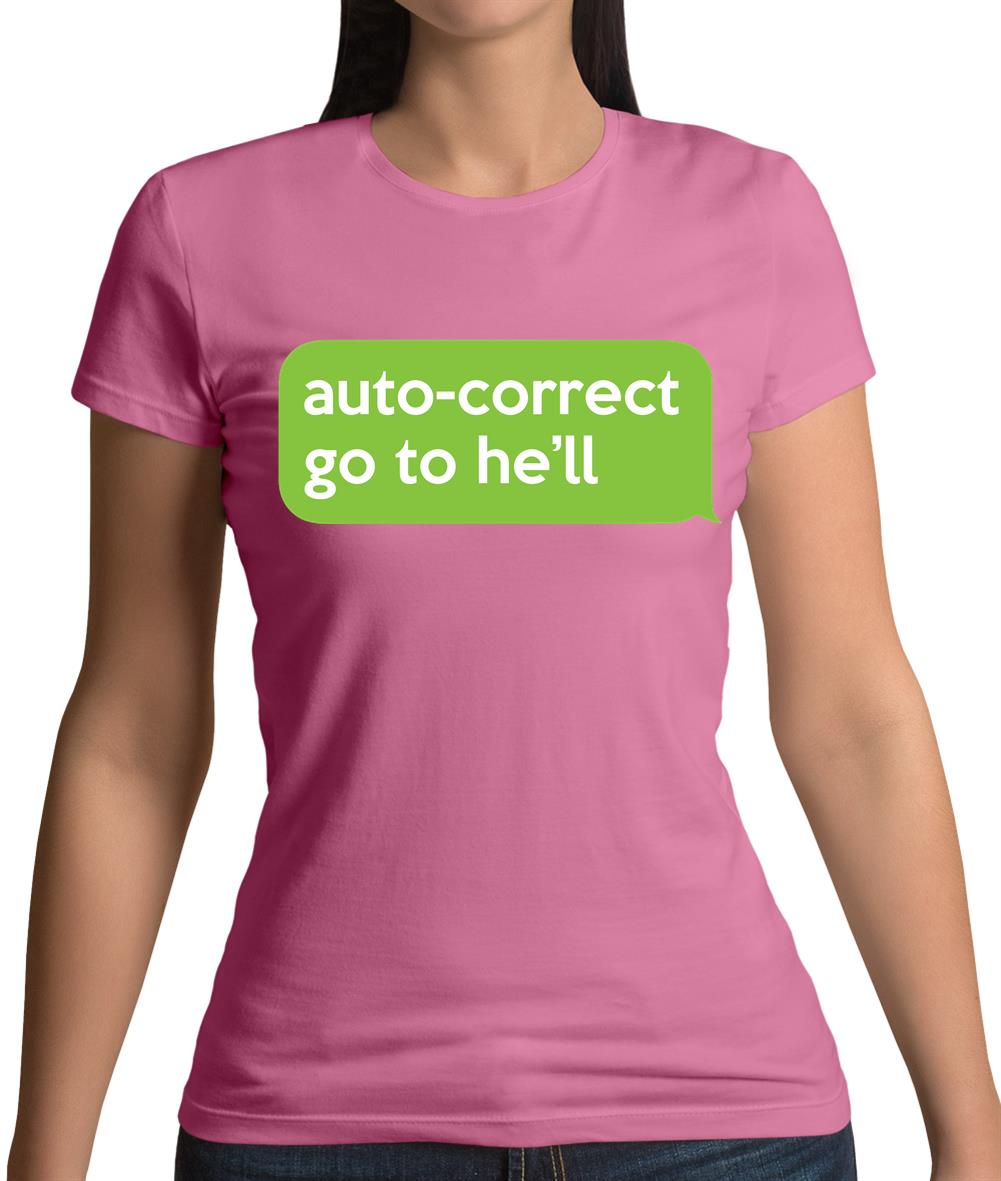 Auto Correct Go To He'll Womens T-Shirt