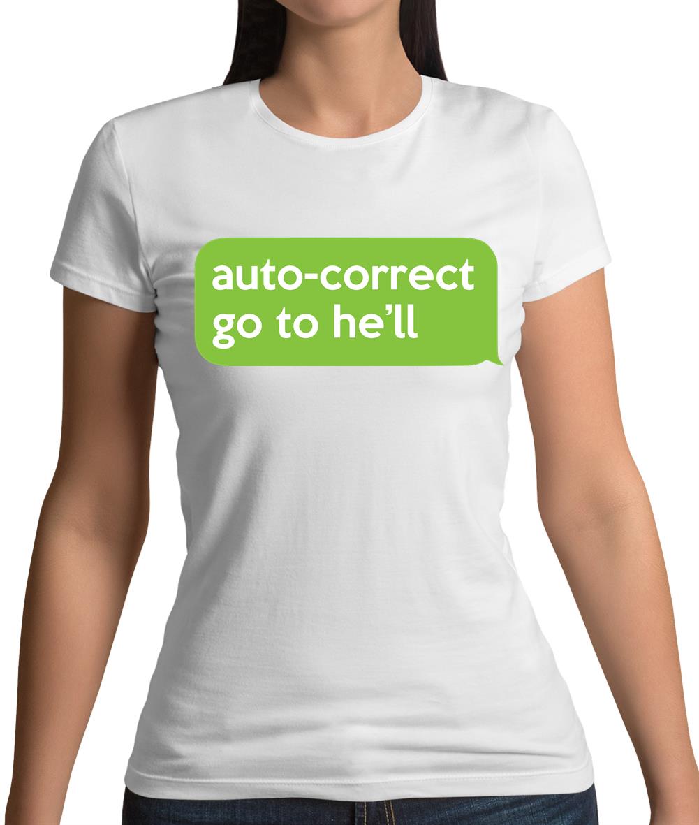 Auto Correct Go To He'll Womens T-Shirt