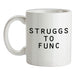 Struggs To Func Ceramic Mug
