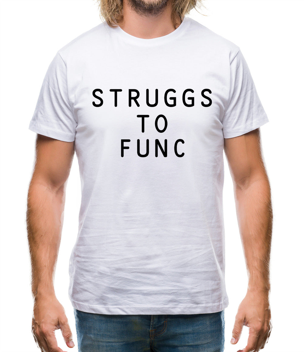 Struggs To Func Mens T-Shirt
