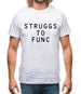 Struggs To Func Mens T-Shirt