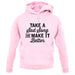 Take A Sad Song And Make It Better Unisex Hoodie