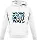 Wrong In All The Right Ways Unisex Hoodie