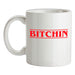 Bitchin Ceramic Mug