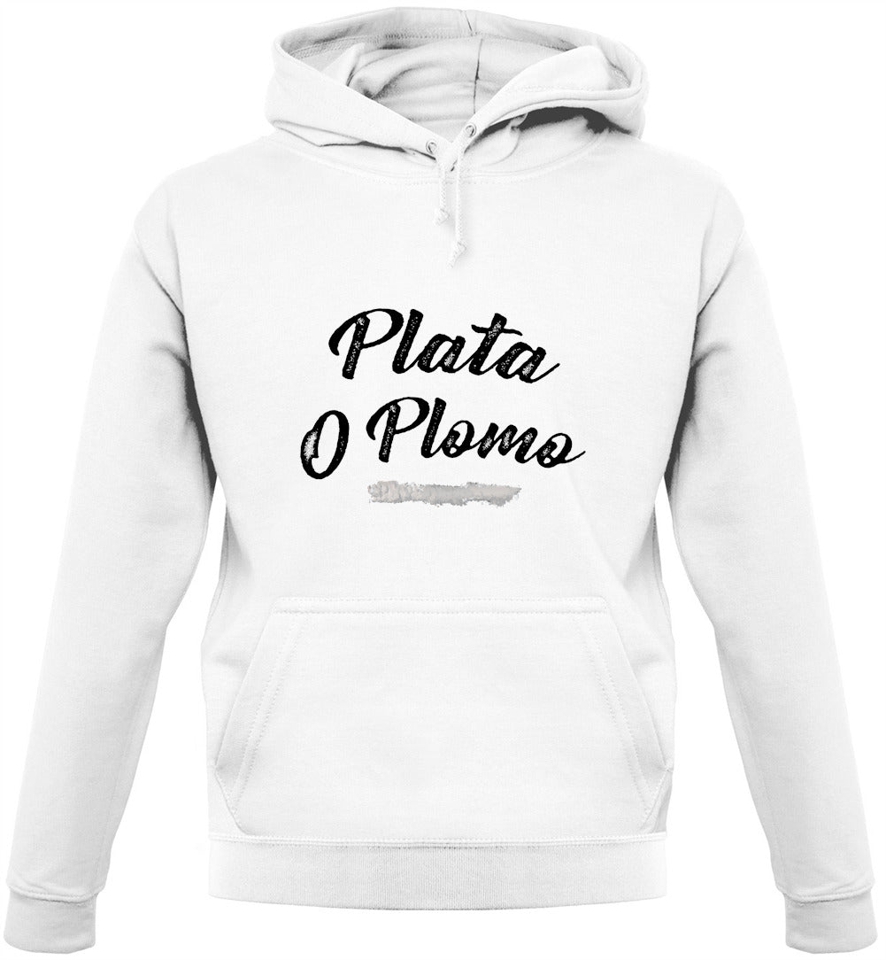 Plata O Plomo Unisex Hoodie