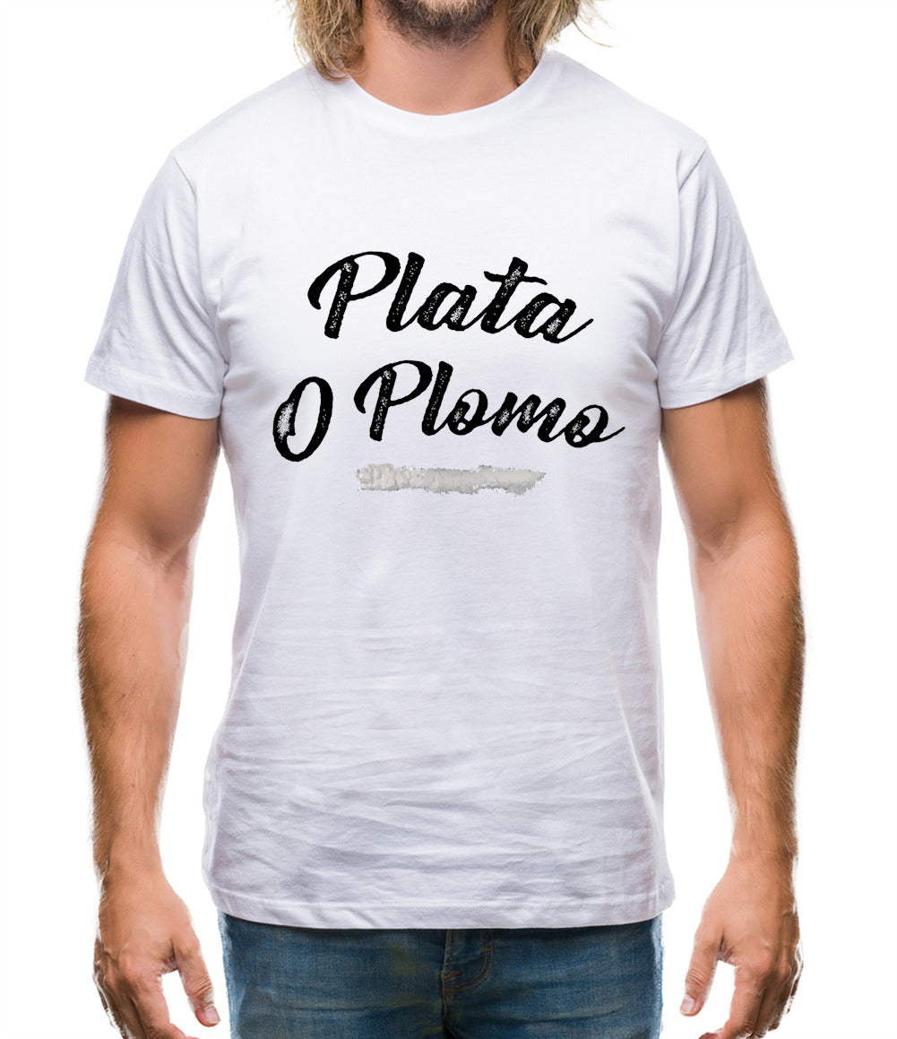 Plata O Plomo Mens T-Shirt