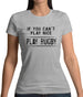 If You Can't Play Nice Play Rugby Womens T-Shirt