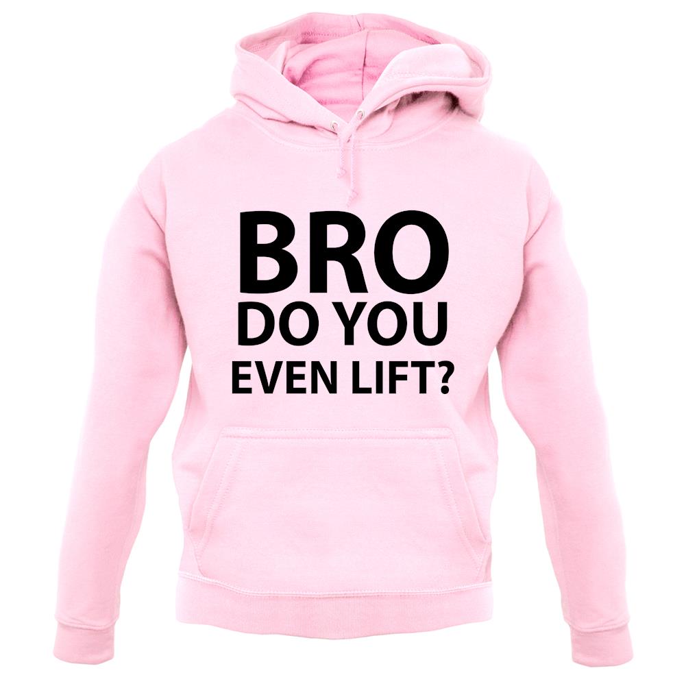 Bro Do You Even Lift? unisex hoodie