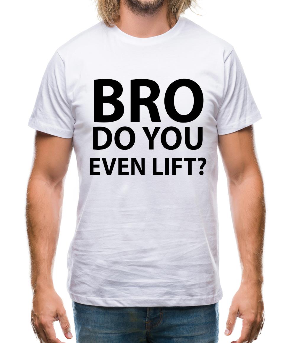 Bro Do You Even Lift? Mens T-Shirt