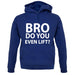 Bro Do You Even Lift? unisex hoodie