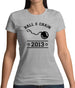 Ball & Chain Since 2013 Womens T-Shirt